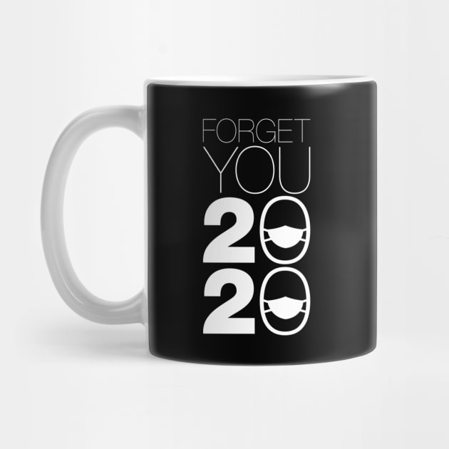 Forget You 2020 - 2020 Sucks v1 by Design_Lawrence